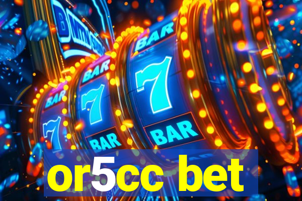 or5cc bet